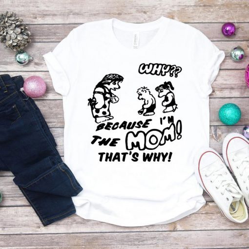 Harry BECAUSE I M THE MOM THAT'S WHY Official T-Shirt