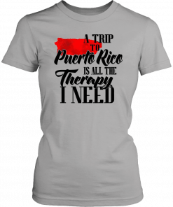 A trip to puerto rico all the therapy I need T-Shirt