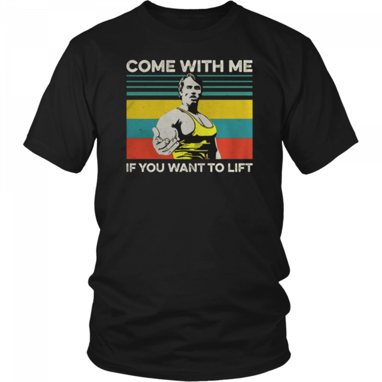 come with me if you want to lift t shirt