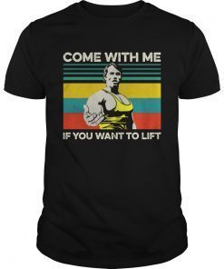 Arnold Schwarzenegger Come with me If you want to lift vintage T-Shirt