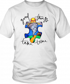 Autism awareness autism puzzle good things take time Gift T-Shirt