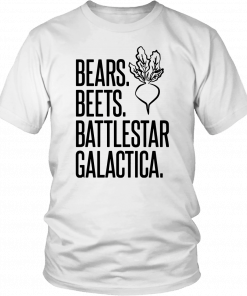 Bears beets battlestar galactica Shirt