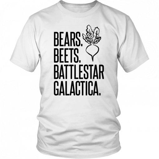 Bears beets battlestar galactica Shirt