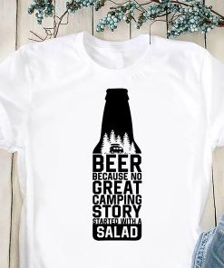 Beer because no great camping story started with a salad shirt