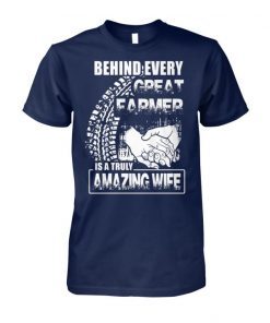 Behind every great farmer is a truly amazing wife T-Shirt