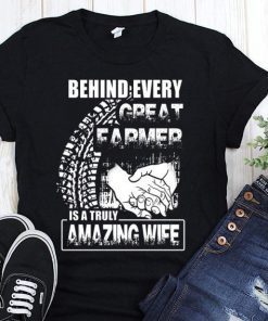 Behind every great farmer is a truly amazing wife T-Shirt