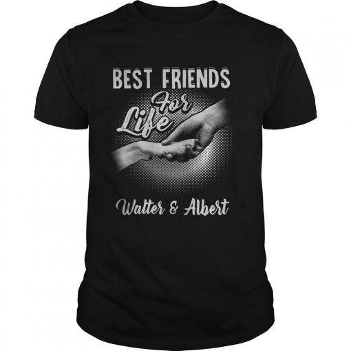 Best friends for life Walter and Albert shirt