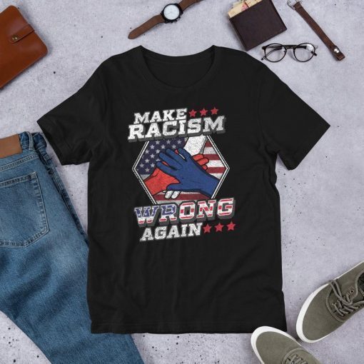 Buy Make Racism Wrong Again Unisex T-Shirt