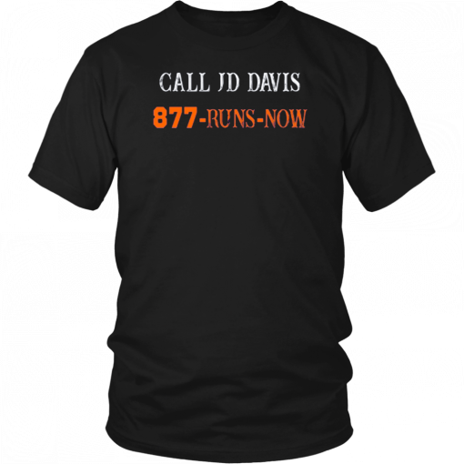 CALL JD DAVIS 877 RUNS NOW T-SHIRT