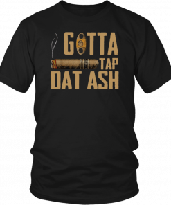 Cigar Gotta Tap Dat Ash Classic T-Shirt