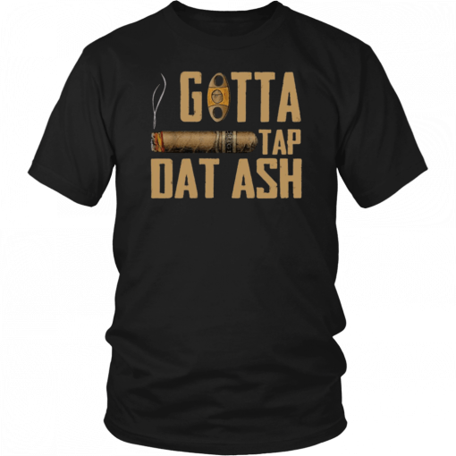 Cigar Gotta Tap Dat Ash Classic T-Shirt