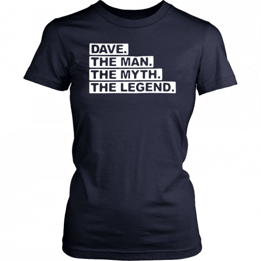 Dave the man the myth the legend T-Shirt