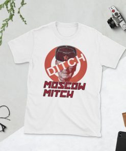 Ditch Moscow Mitch McConnell T-shirt, Take Back the Senate and Stop the Russian Interference, Unisex Original Shirt