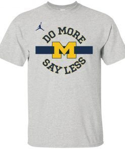 Do More Say Less Michigan shirt