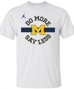 Do More Say Less Michigan shirts