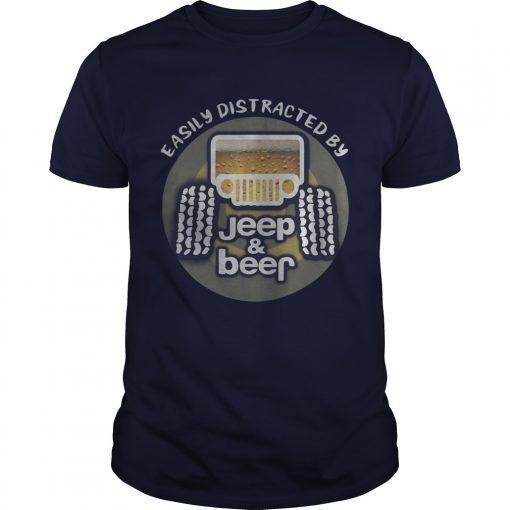 Easily distracted by Jeep and Beer T-Shirt