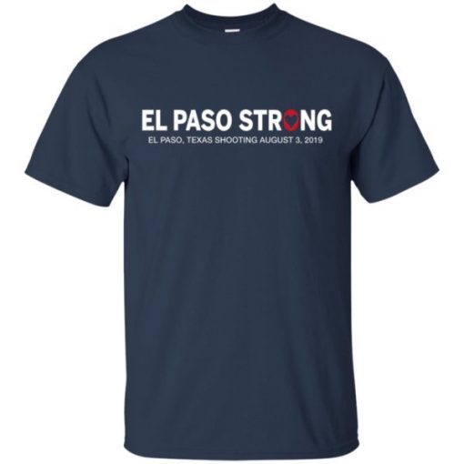 El Paso Strong Shirt El Paso Texas Shooting August 3 2019 Shirts