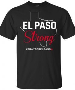 El paso Strong Pray for El Paso shirt