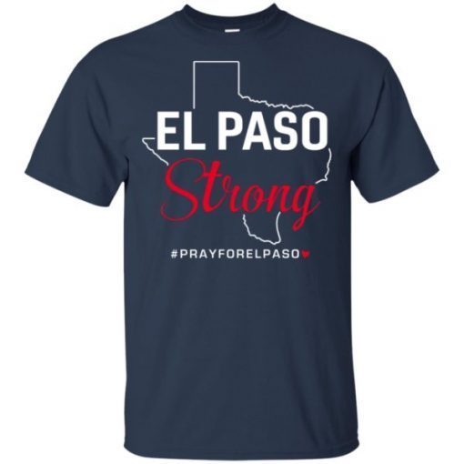 El paso Strong Pray for El Paso shirts