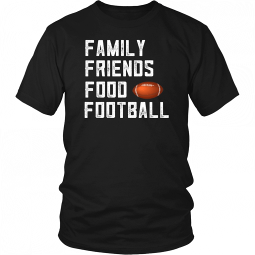 Family Friends Food and Football T-Shirt