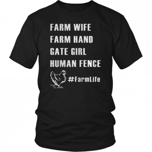 Farm Wife Farm Hand Gate Girl Human Fence Farmlife T-Shirt