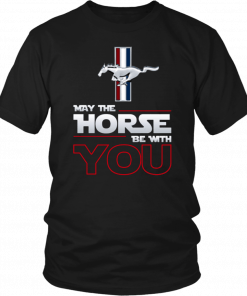 Ford mustang may the horse be with you T-Shirt