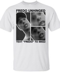 Fredo Unhinged Text “Fredo” To 88022 Unisex T-Shirt