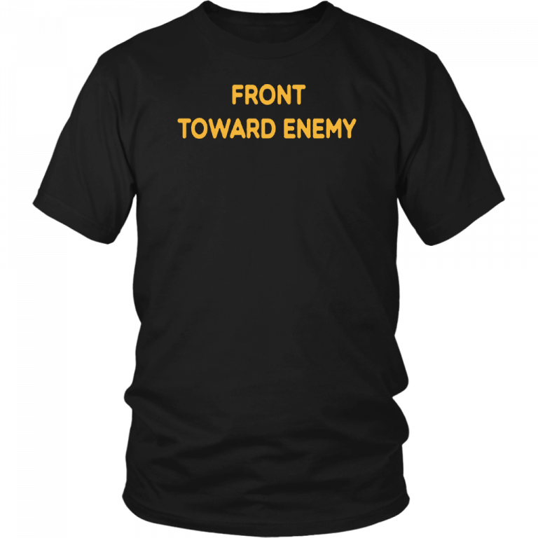 Front Toward Enemy Shirt - ShirtElephant Office