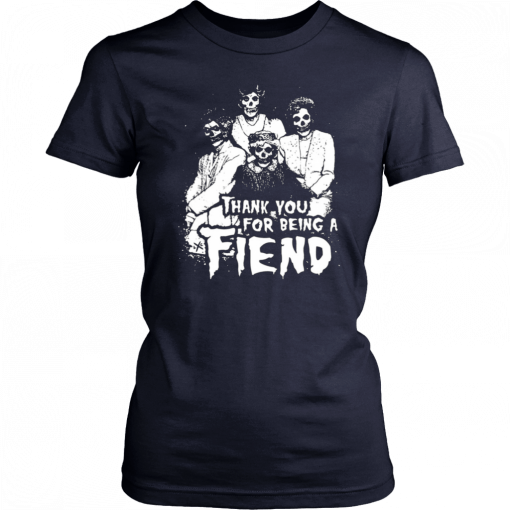 Golden Ghouls Halloween Thank You for Being a Fiend T-Shirt