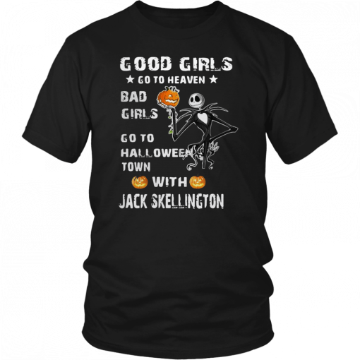 Good girls go to heaven bad girls go to Halloween town with Jack Skellington Tee Shirt
