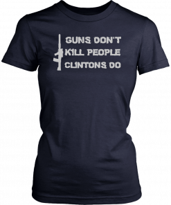 Guns DonKill People Clintons Do T-Shirt