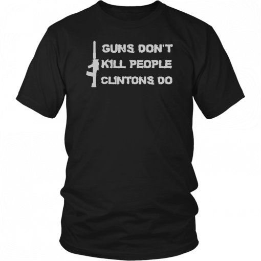 Guns DonKill People Clintons Do T-Shirt