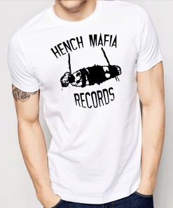 Hench mafia records shirt