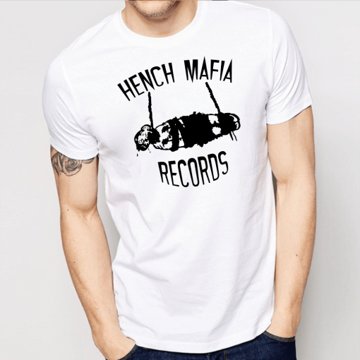 Hench mafia records shirt