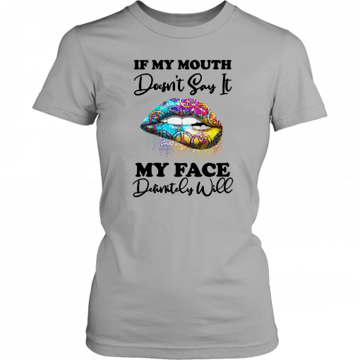 Hippie piece lips if my mouth doesnt say it my face definitely will T-Shirt