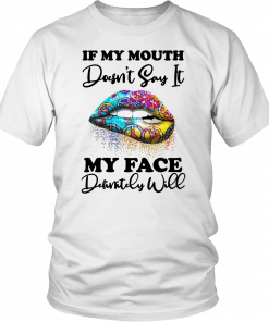 Hippie piece lips if my mouth doesnt say it my face definitely will T-Shirt