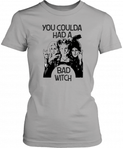 Hocus Pocus You Coulda Had A Bad Witch Tee Shirt