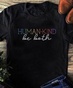 Humankind be both shirt and unisex long sleeve, women’s tank top T-Shirt