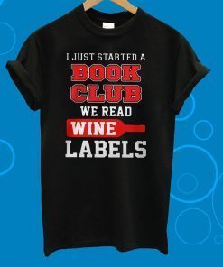 I Just Started A Book Club We Read Wine Labels T-Shirt