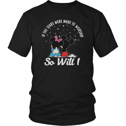 If the stars were made to worship so will I Mickey and Minnie T-Shirt