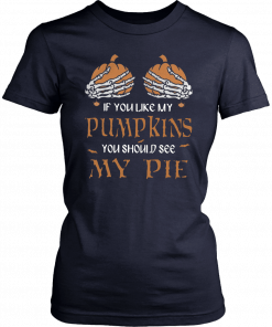 If you like my pumpkins you should see my pie T-Shirt