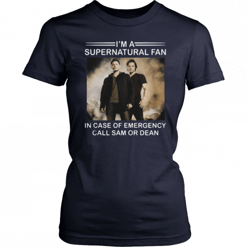 Im a Supernatural fan in case of emergency call sam or dean T-Shirt