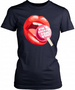 I'm a sucker for you lip Shirt