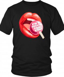 I'm a sucker for you lip Shirt