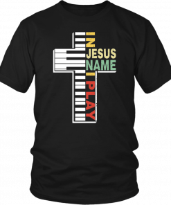 In Jesus Name I Play Piano Christians T-Shirt