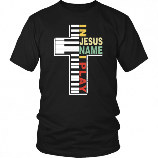 In Jesus Name I Play Piano Christians T-Shirt