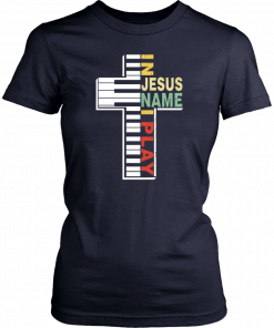 In Jesus Name I Play Piano Christians T-Shirt