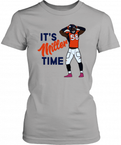 It's Miller time Von Miller Denver Broncos T-Shirt