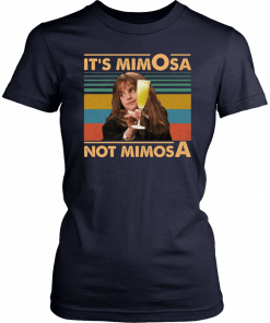 It’s Mimosa Not Mimosa Unisex T-Shirt