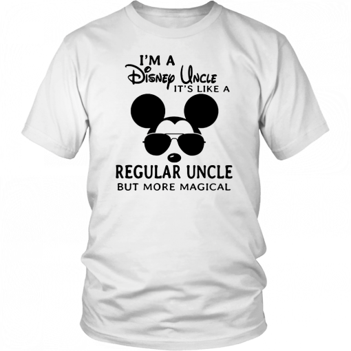 I’m a disney uncle it’s like a regular uncle but more magical T-Shirt